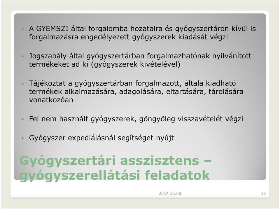 forgalmazott, általa kiadható termékek alkalmazására, adagolására, eltartására, tárolására vonatkozóan Fel nem használt