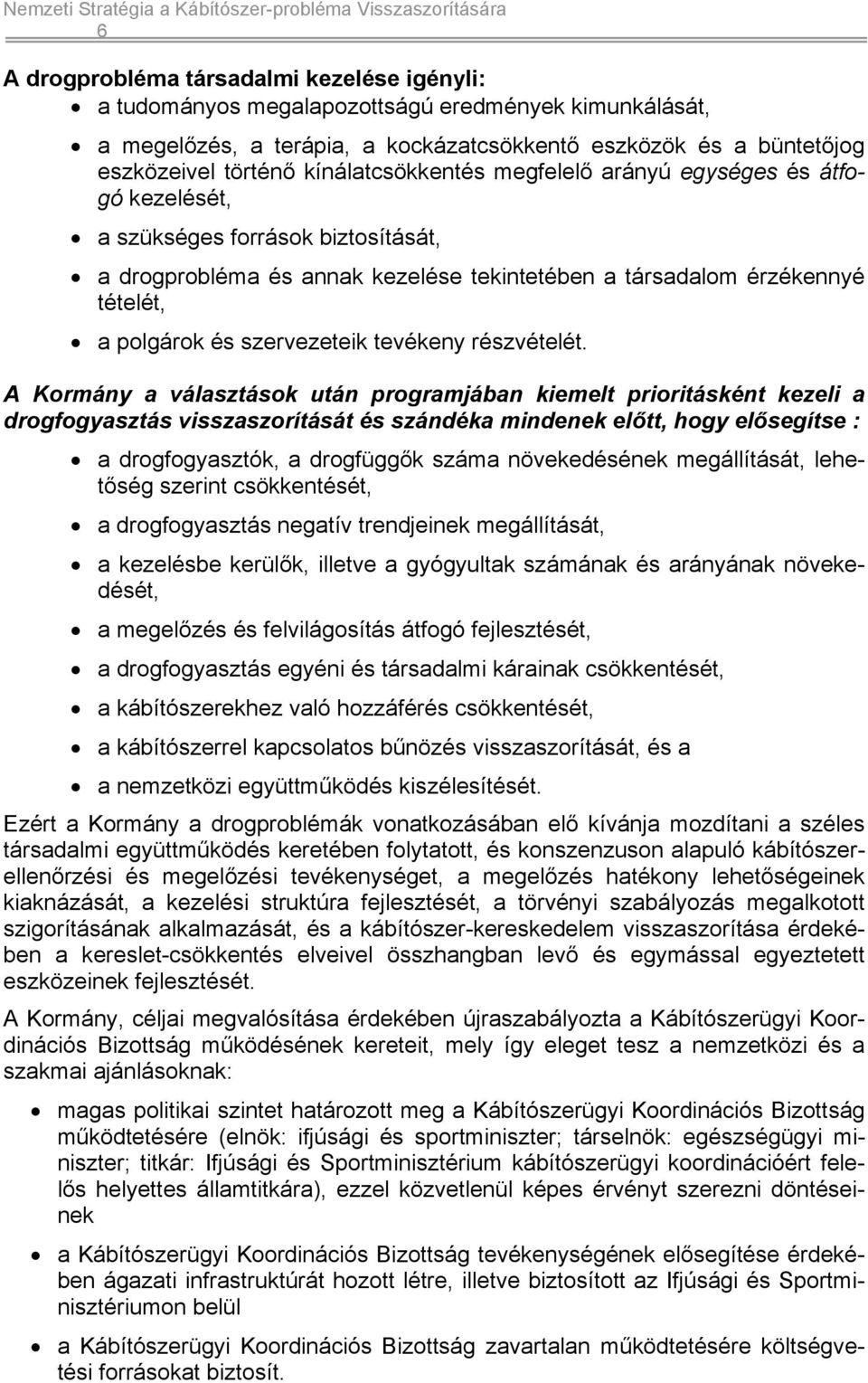 szervezeteik tevékeny részvételét.