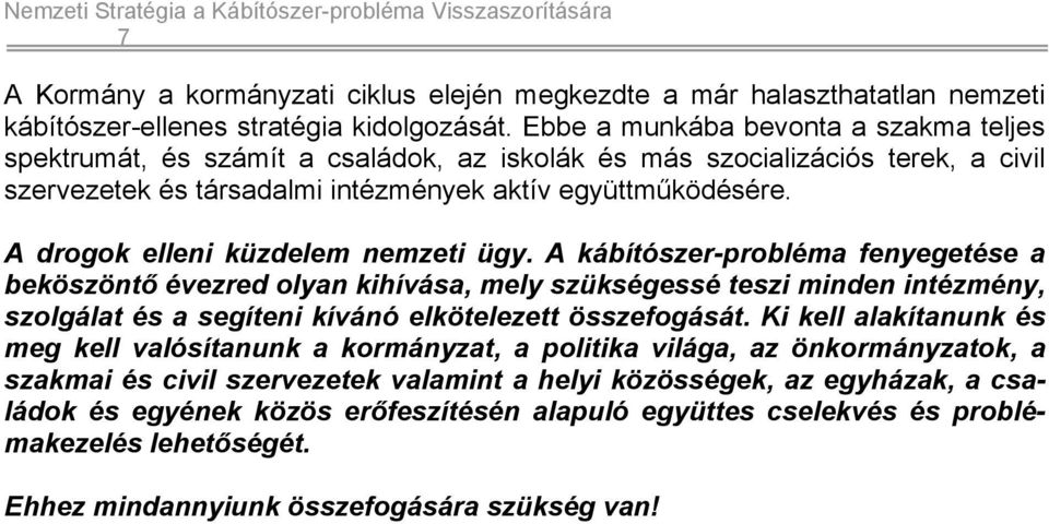 A drogok elleni küzdelem nemzeti ügy.