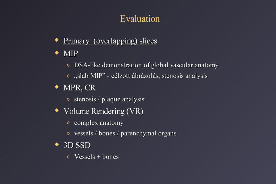 analysis MPR, CR» stenosis / plaque analysis Volume Rendering (VR)»