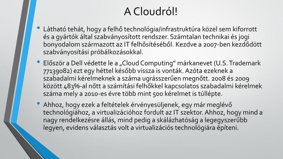 Azóta ezeknek a szabadalmi kérelmeknek a száma ugrásszerűen megnőtt.