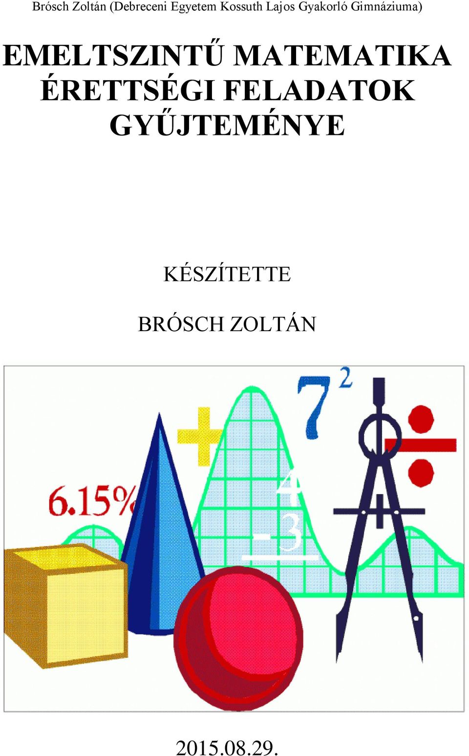 EMELTSZINTŰ MATEMATIKA ÉRETTSÉGI FELADATOK GYŰJTEMÉNYE - PDF Free Download