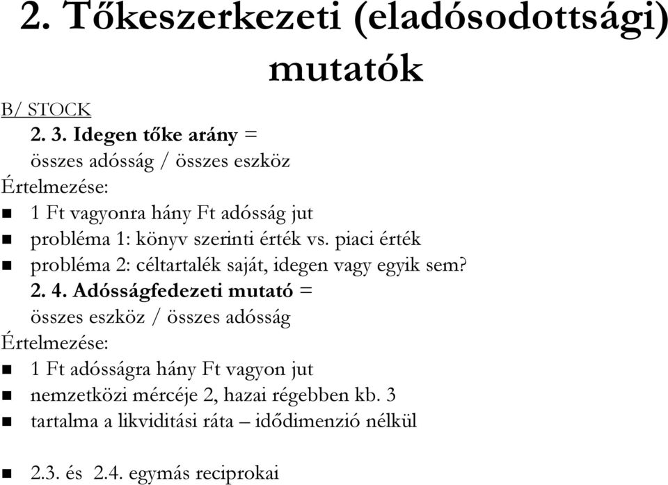 érték vs.. piaci érték probléma 2: céltartalc ltartalék k saját, idegen vagy egyik sem? 2. 4.