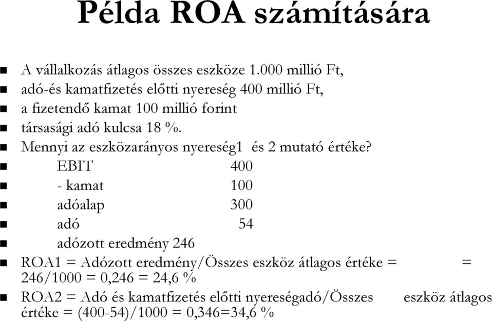 Mennyi az eszközar zarányos nyereség1 és s 2 mutató értéke?