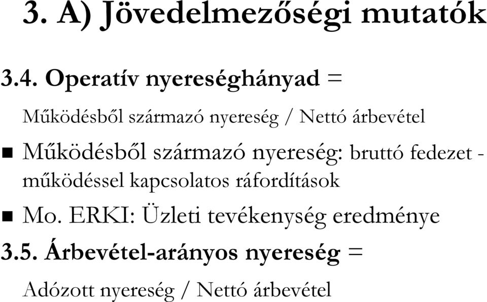 Működésből l származ rmazó nyereség: g: bruttó fedezet - működéssel kapcsolatos ráfordr