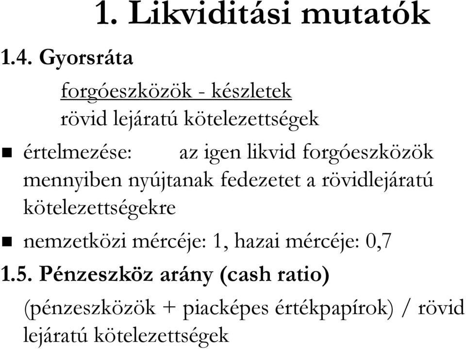 forgóeszk eszközök mennyiben nyújtanak fedezetet a rövidlejr vidlejáratú kötelezettségekre nemzetközi