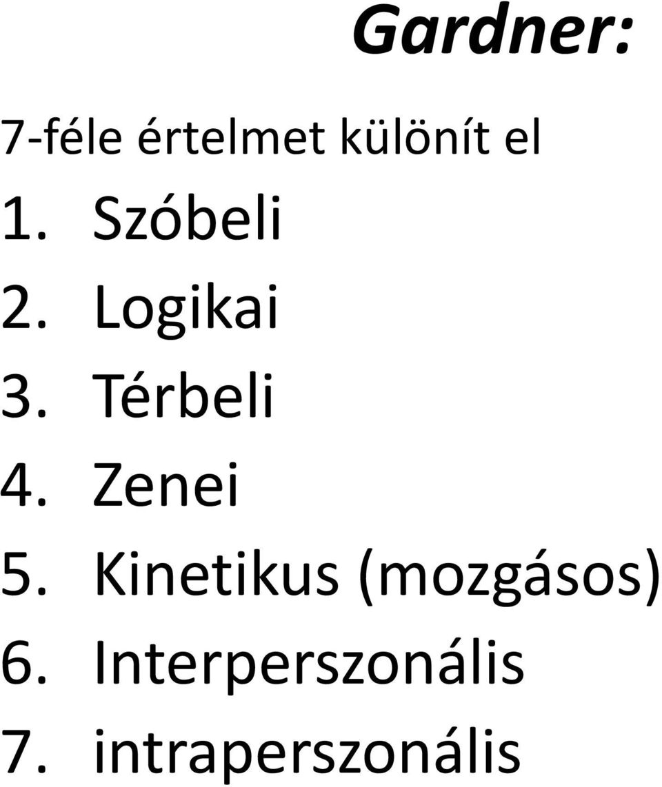 Zenei 5. Kinetikus (mozgásos) 6.