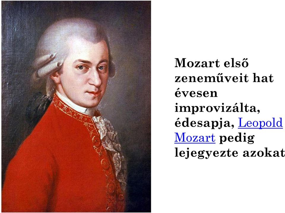 improvizálta, édesapja,