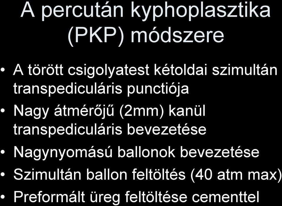 kanül transpediculáris bevezetése Nagynyomású ballonok bevezetése