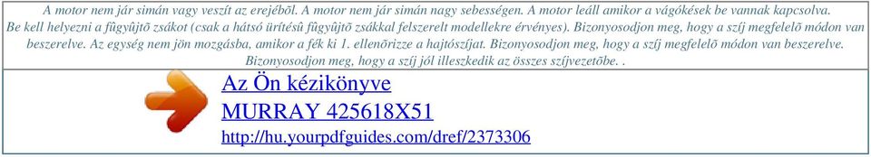 Be kell helyezni a fûgyûjtõ zsákot (csak a hátsó ürítésû fûgyûjtõ zsákkal felszerelt modellekre érvényes).