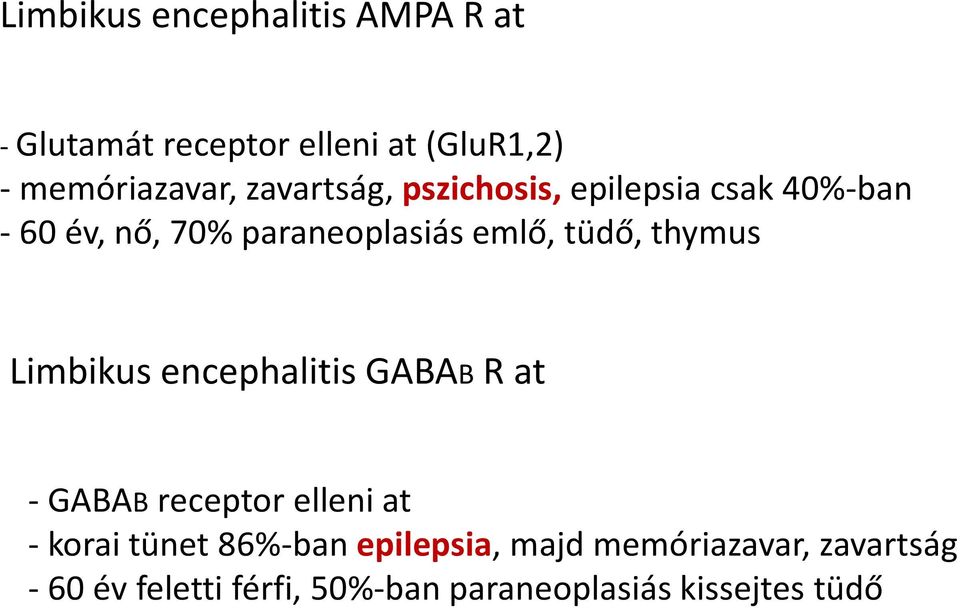 thymus Limbikus encephalitis GABAB R at - GABAB receptor elleni at - korai tünet 86%-ban
