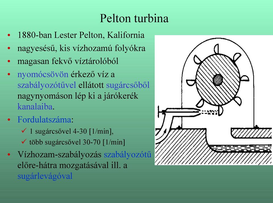 nagynyomáson lép ki a járókerék kanalaiba.