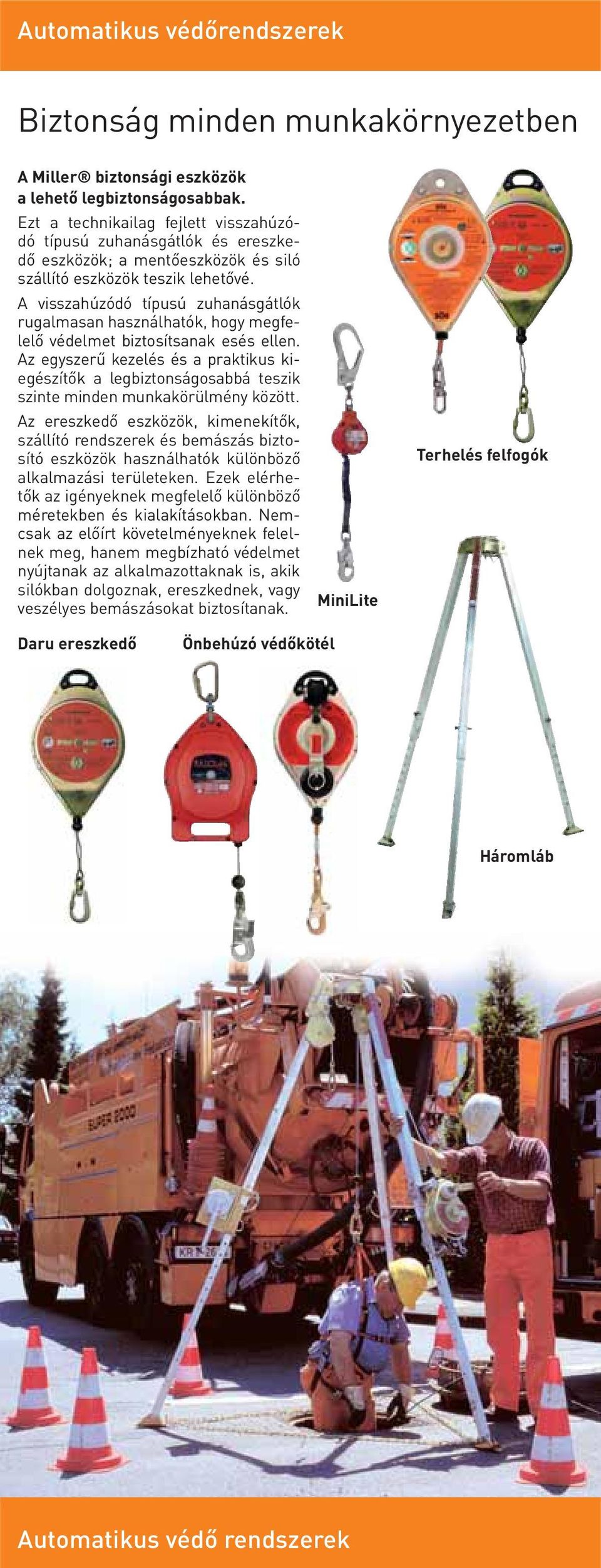 A visszahúzódó típusú zuhanásgátlók rugalmasan használhatók, hogy megfelelő védelmet biztosítsanak esés ellen.