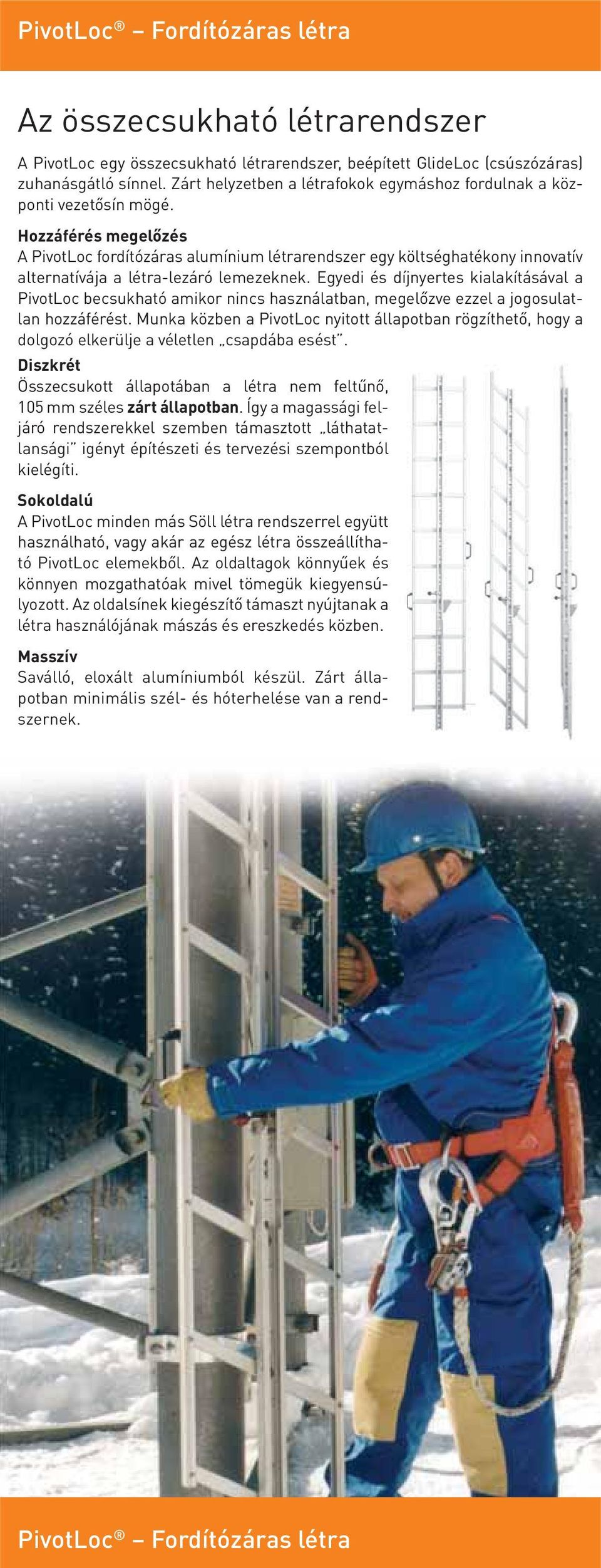 Hozzáférés megelőzés A PivotLoc fordítózáras alumínium létrarendszer egy költséghatékony innovatív alternatívája a létra-lezáró lemezeknek.