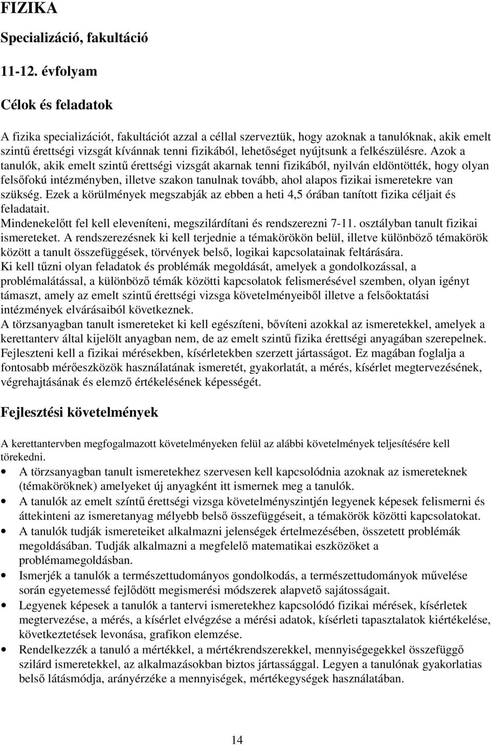 nyújtsunk a felkészülésre.