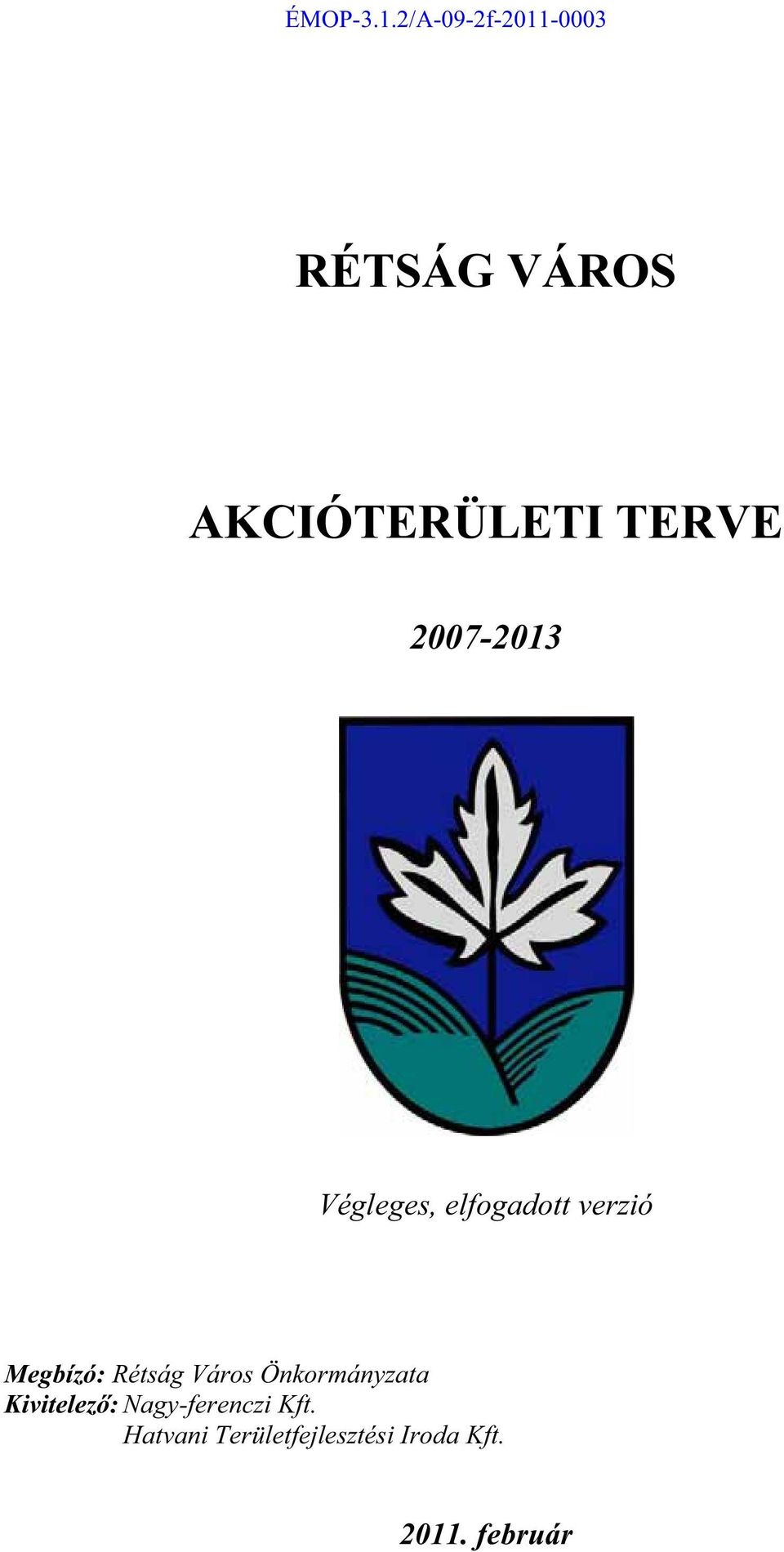 Város Önkormányzata Kivitelez : Nagy-ferenczi