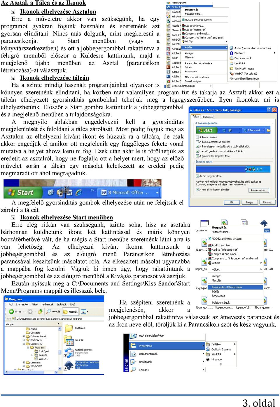 megjelenő újabb menüben az Asztal (parancsikon létrehozása)-át választjuk.