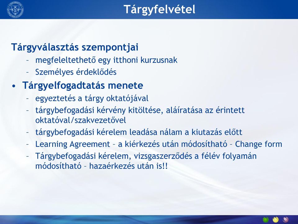 érintett oktatóval/szakvezetővel tárgybefogadási kérelem leadása nálam a kiutazás előtt Learning Agreement a