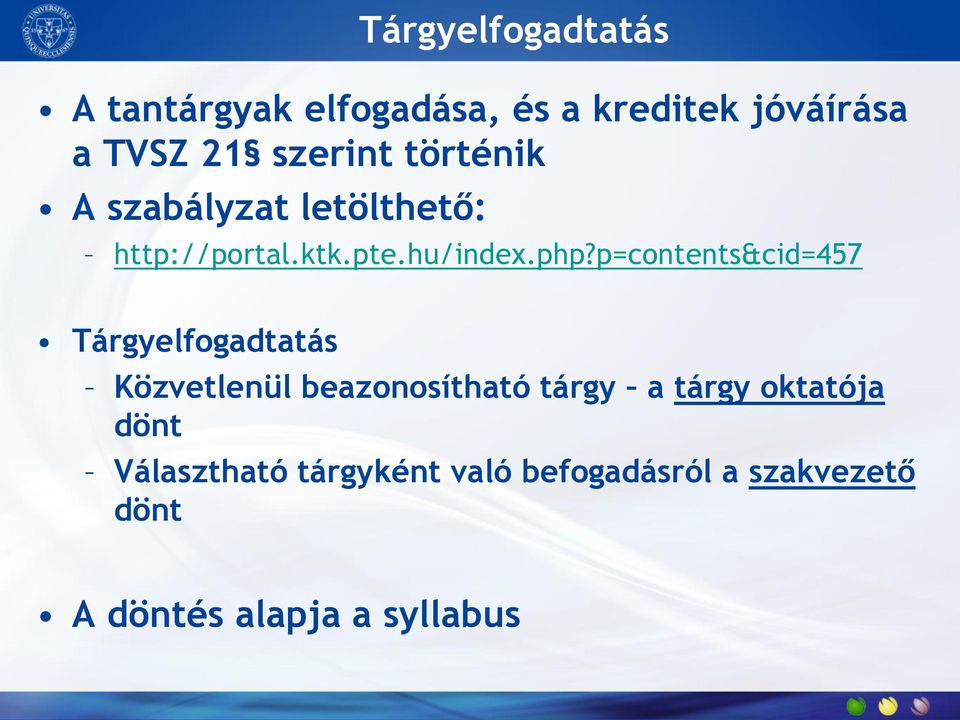 p=contents&cid=457 Tárgyelfogadtatás Közvetlenül beazonosítható tárgy a tárgy