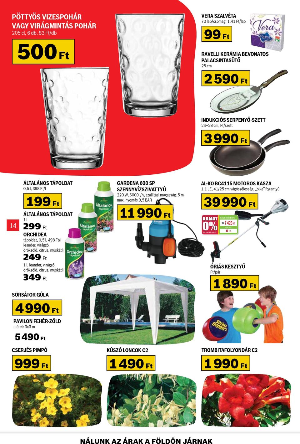 örökzöld, citrus, muskátli 349 ft Sörsátor gúla 499 Pavilon fehér-zöld méret: 3x3 m 5 49 Cserjés pimpó 999 Ft Gardena 600 SP szennyvízszivattyú 220 W, 6000 l/h, szállítási magasság: 5 m max.