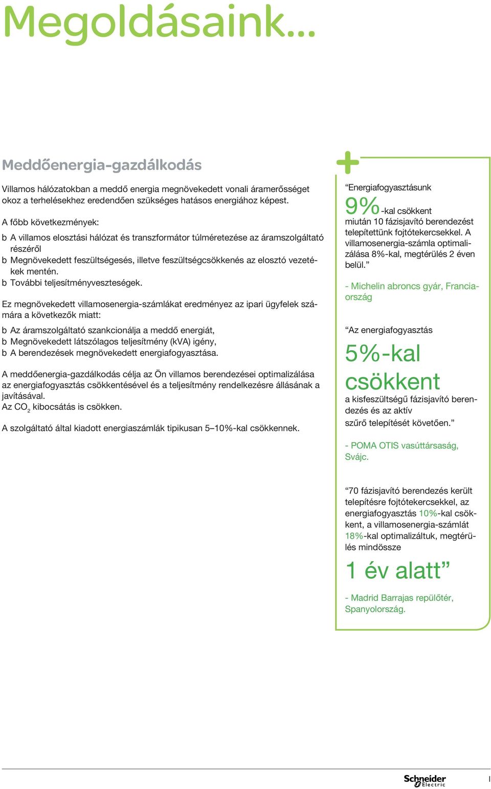 mentén. b További teljesítményveszteségek.