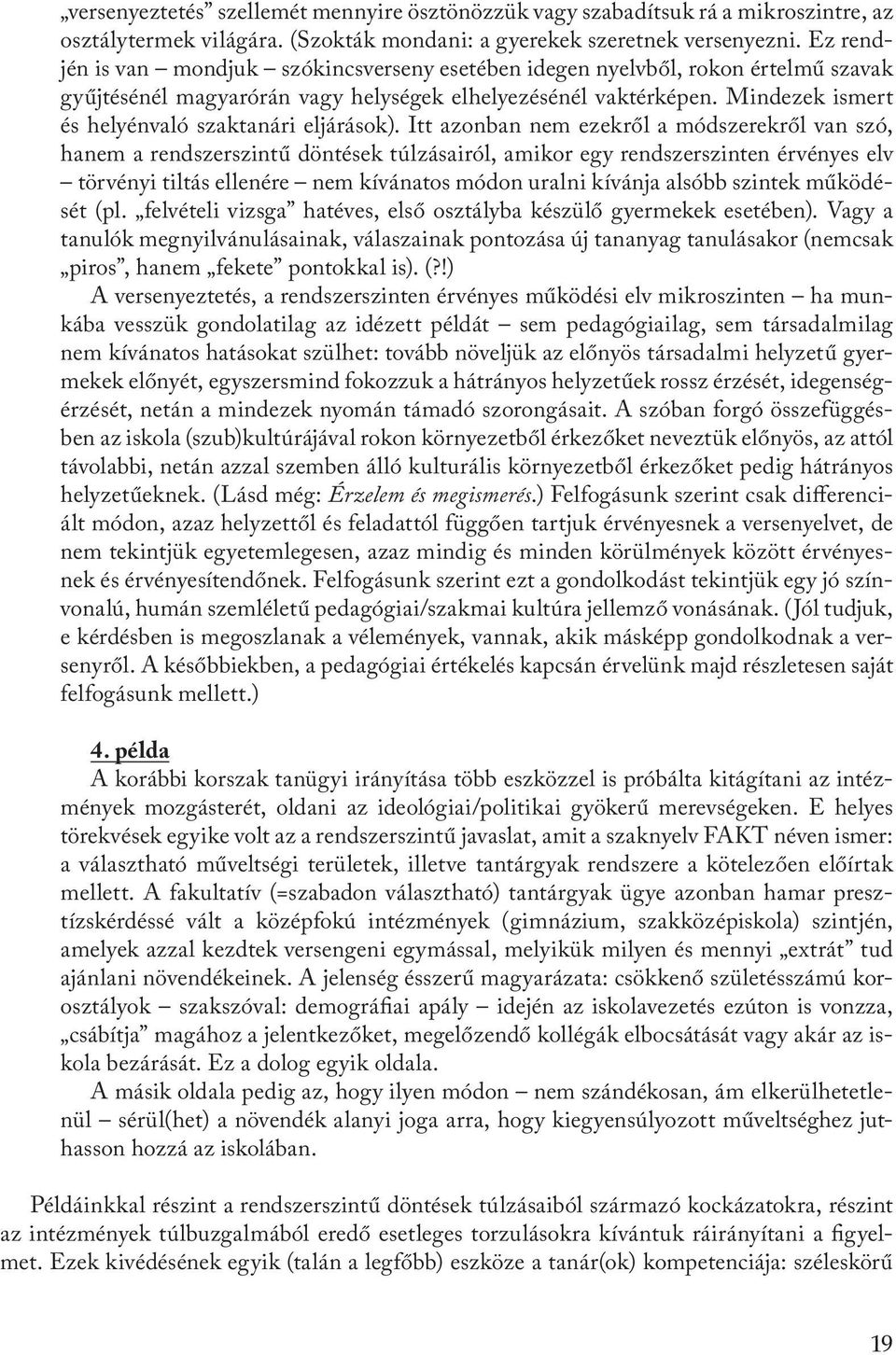 Mindezek ismert és helyénvaló szaktanári eljárások).