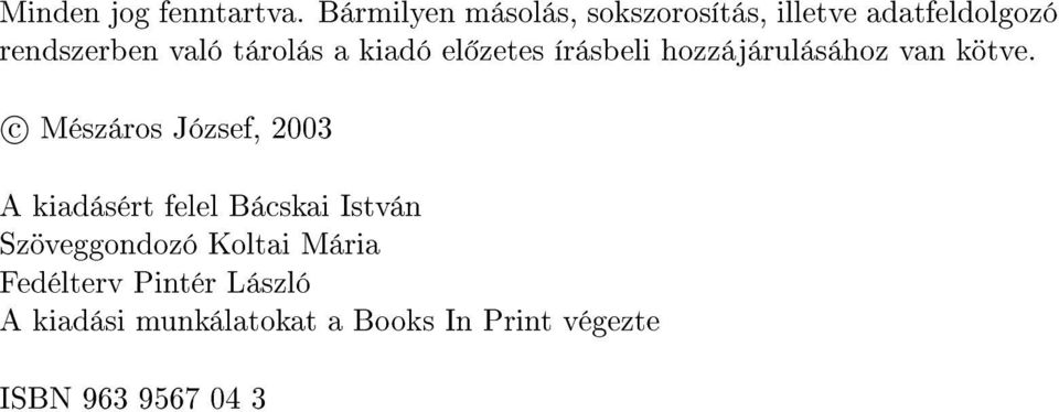 kiadó el zetes írásbeli hozzájárulásához van kötve.