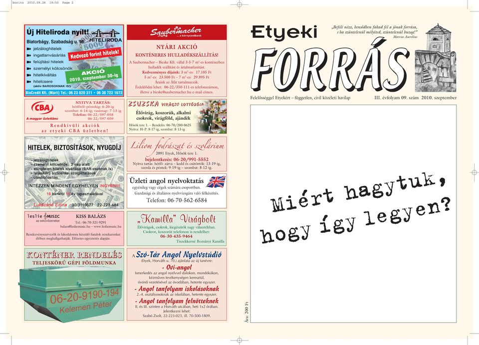 895 Ft Áraink az Áfát tartalmazzák. Érdeklôdni lehet: 06-22/350-111-es telefonszámon, illetve a bicske@saubermacher.hu e-mail címen.