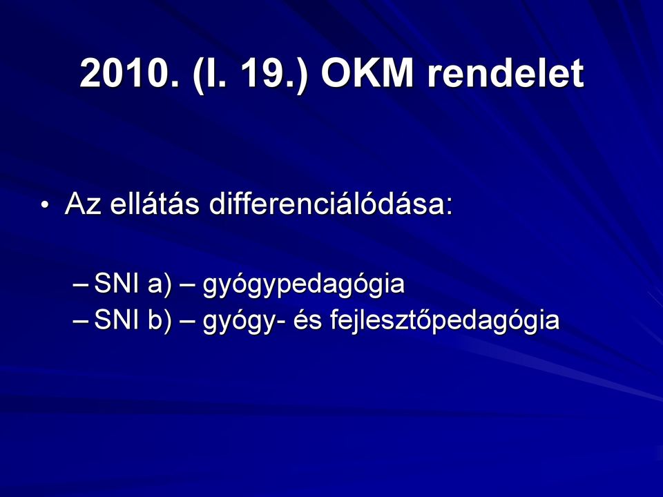 differenciálódása: SNI a)