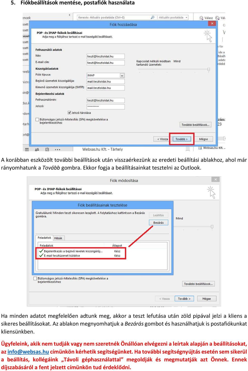 Az ablakon megnyomhatjuk a Bezárás gombot és használhatjuk is postafiókunkat kliensünkben.