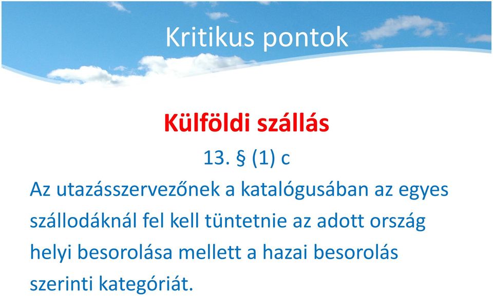 egyes szállodáknál fel kell tüntetnie az adott