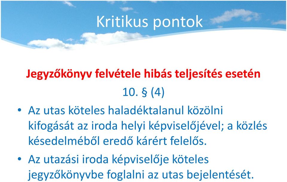 képviselőjével; a közlés késedelméből eredő kárért felelős.