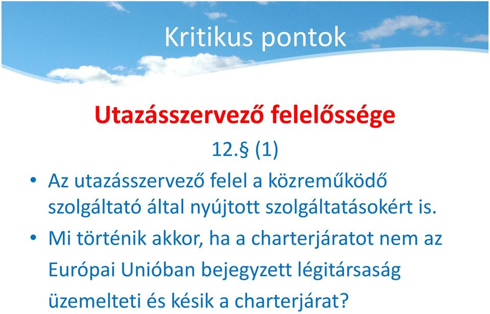 nyújtott szolgáltatásokért is.