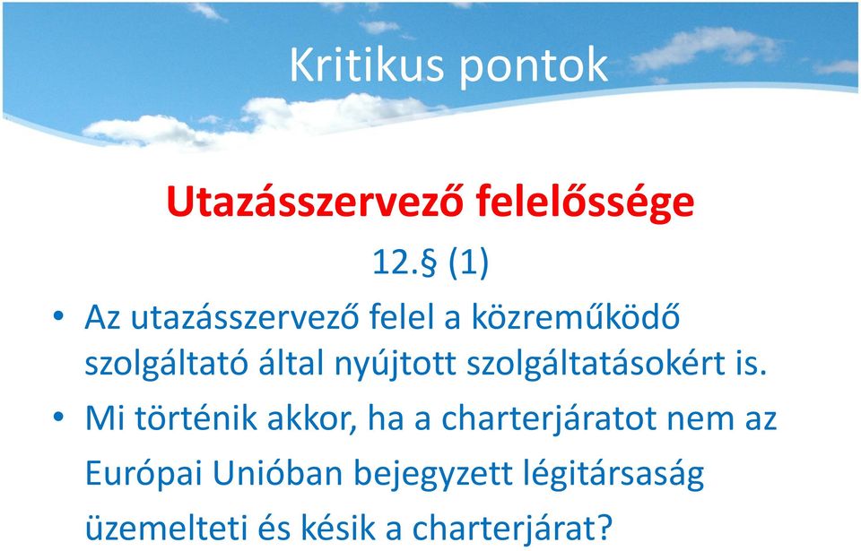 nyújtott szolgáltatásokért is.