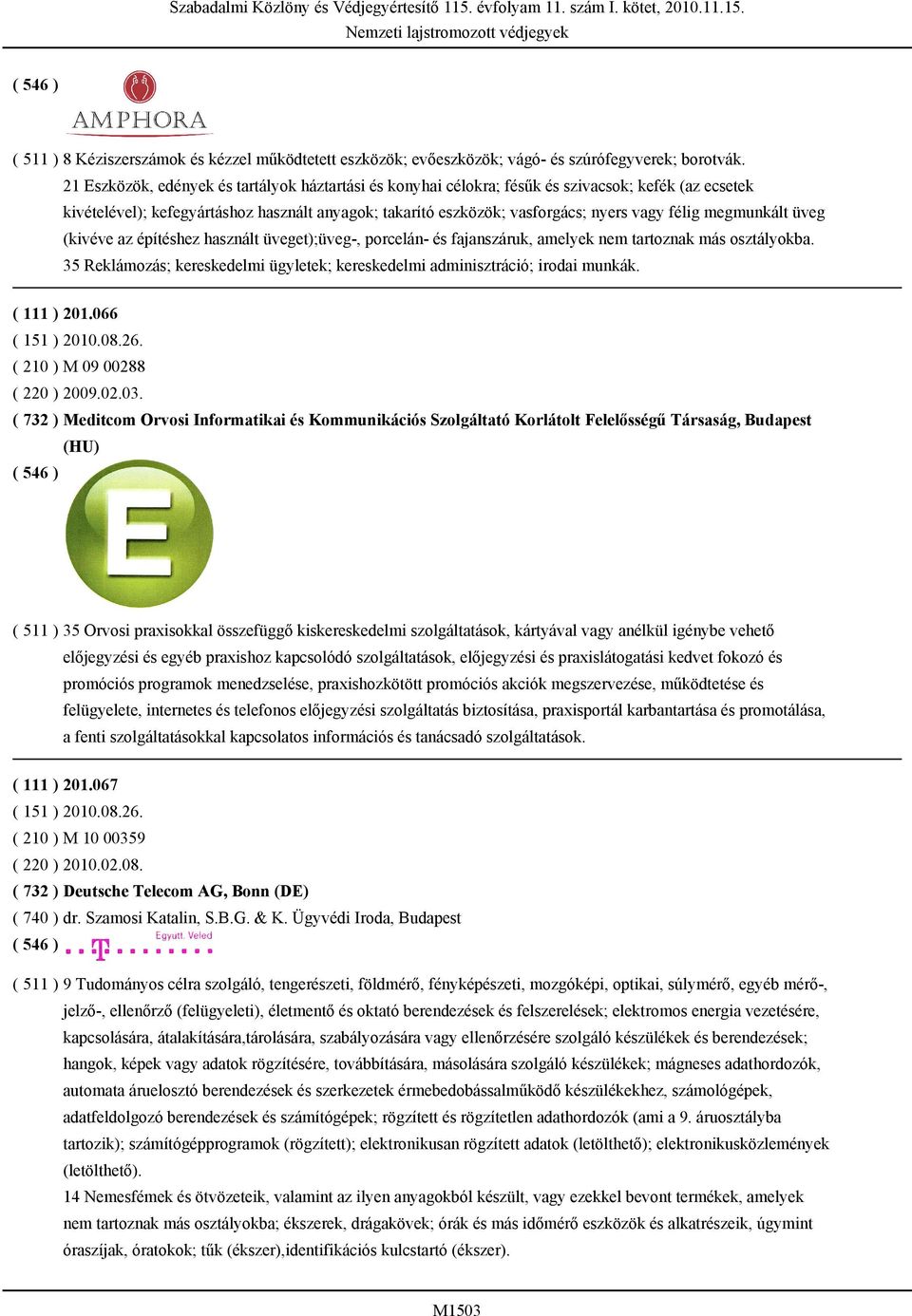 megmunkált üveg (kivéve az építéshez használt üveget);üveg-, porcelán- és fajanszáruk, amelyek nem tartoznak más osztályokba.