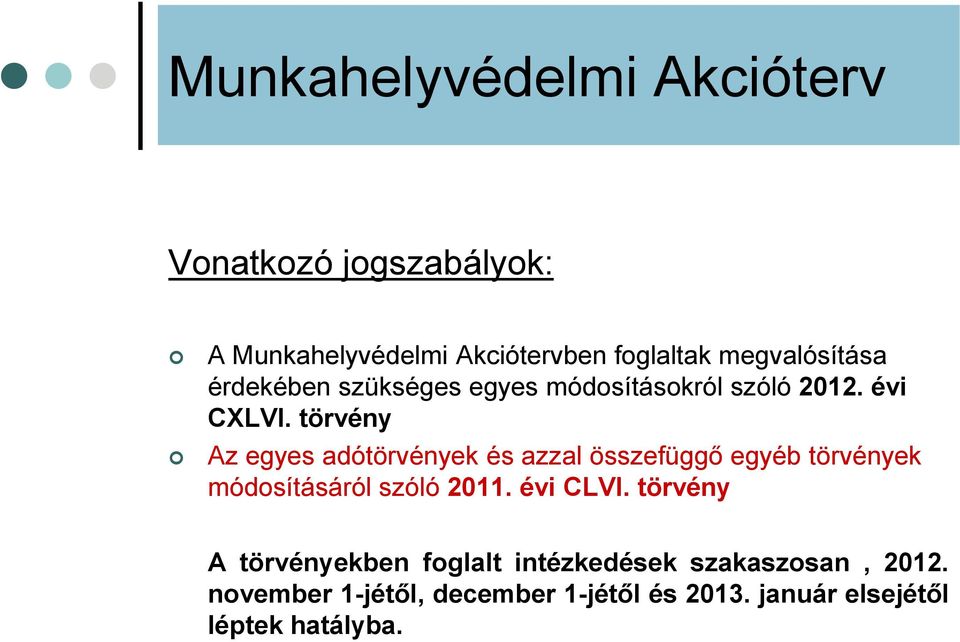 törvény Az egyes adótörvények és azzal összefüggő egyéb törvények módosításáról szóló 2011. évi CLVI.