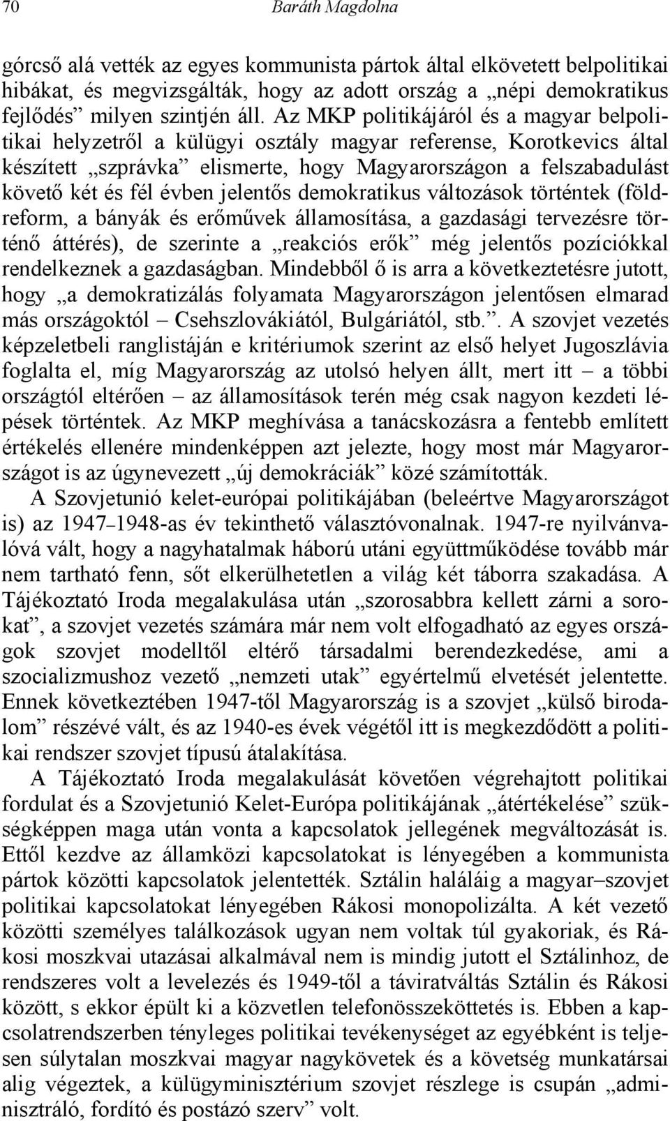 évben jelentős demokratikus változások történtek (földreform, a bányák és erőművek államosítása, a gazdasági tervezésre történő áttérés), de szerinte a reakciós erők még jelentős pozíciókkal