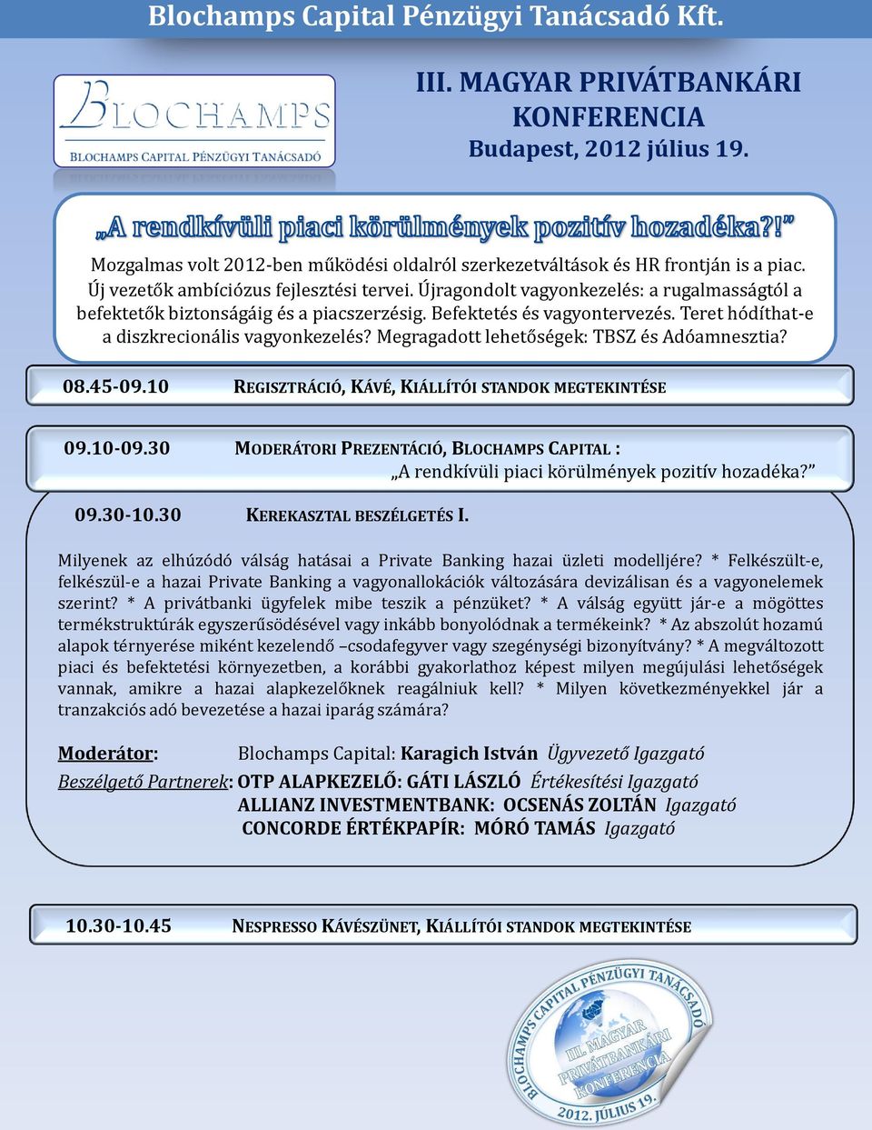 Megragadott lehetőségek: TBSZ és Adóamnesztia? 08.45-09.10 REGISZTRÁCIÓ, KÁVÉ, KIÁLLÍTÓI STANDOK MEGTEKINTÉSE 09.10-09.