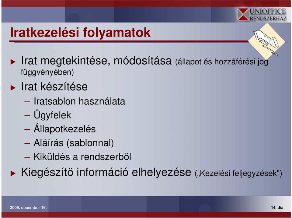 Ügyfelek Állapotkezelés Aláírás (sablonnal) Kiküldés a rendszerbıl