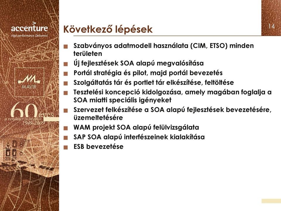 Tesztelési koncepció kidolgozása, amely magában foglalja a SOA miatti speciális igényeket Szervezet felkészítése a SOA