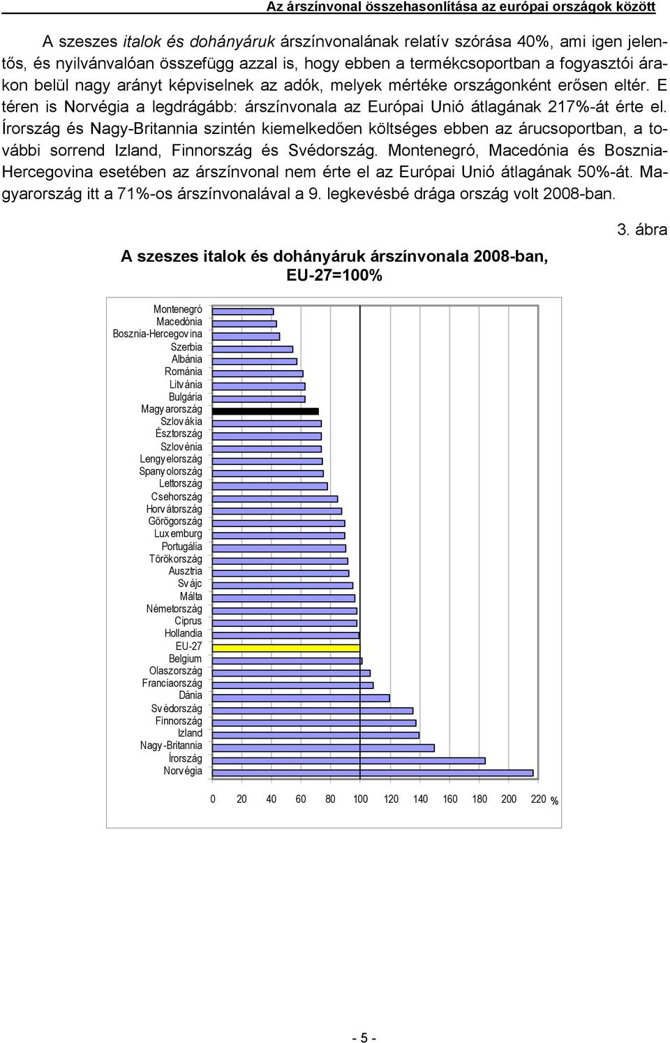 E téren is Norvégia a legdrágább: árszínvonala az Európai Unió átlagának 217%-át érte el.