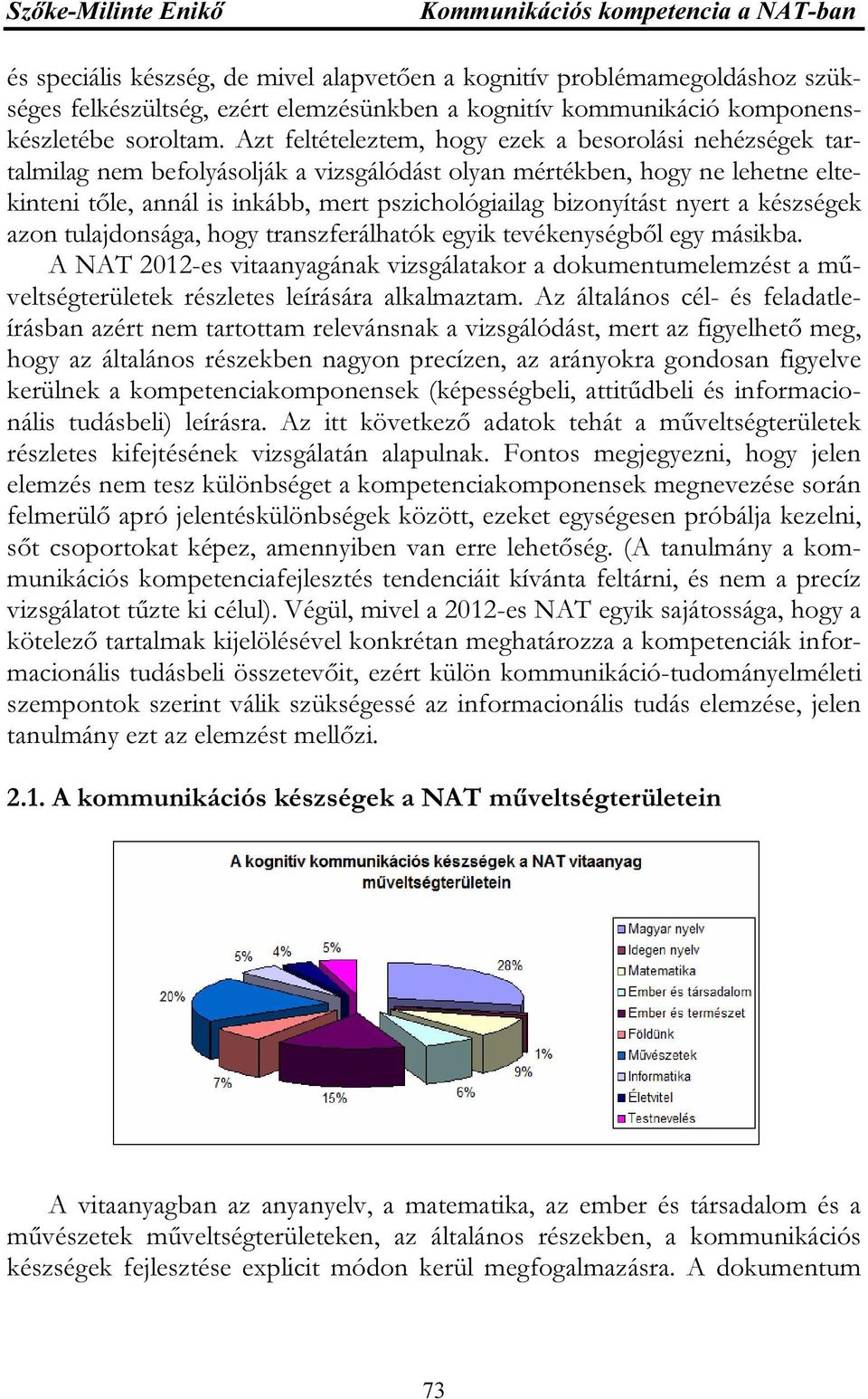 nyert a készségek azon tulajdonsága, hogy transzferálhatók egyik tevékenységből egy másikba.