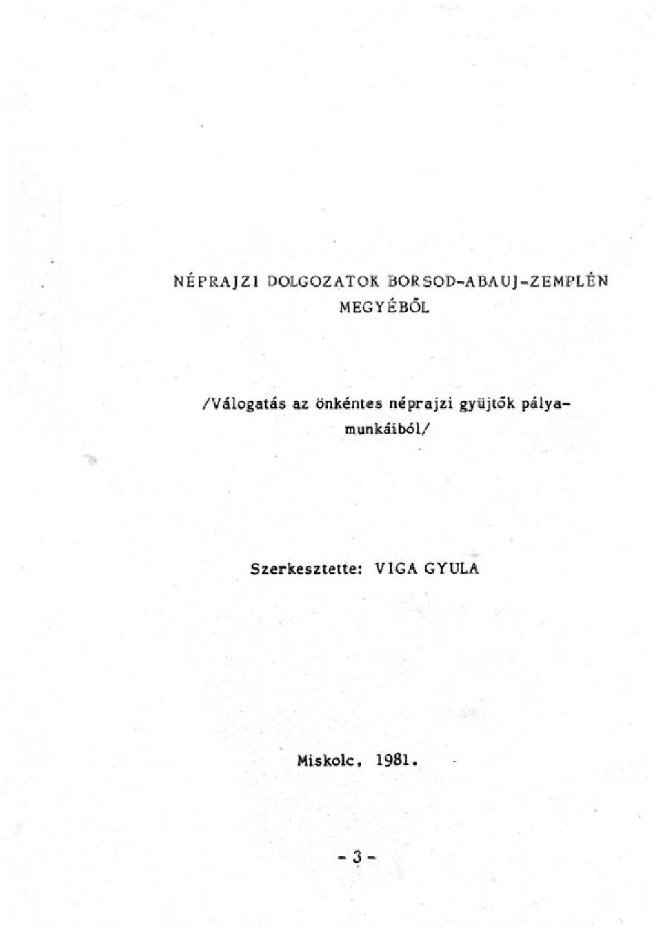 Szerkesztette: VIGA GYULA Miskolc,