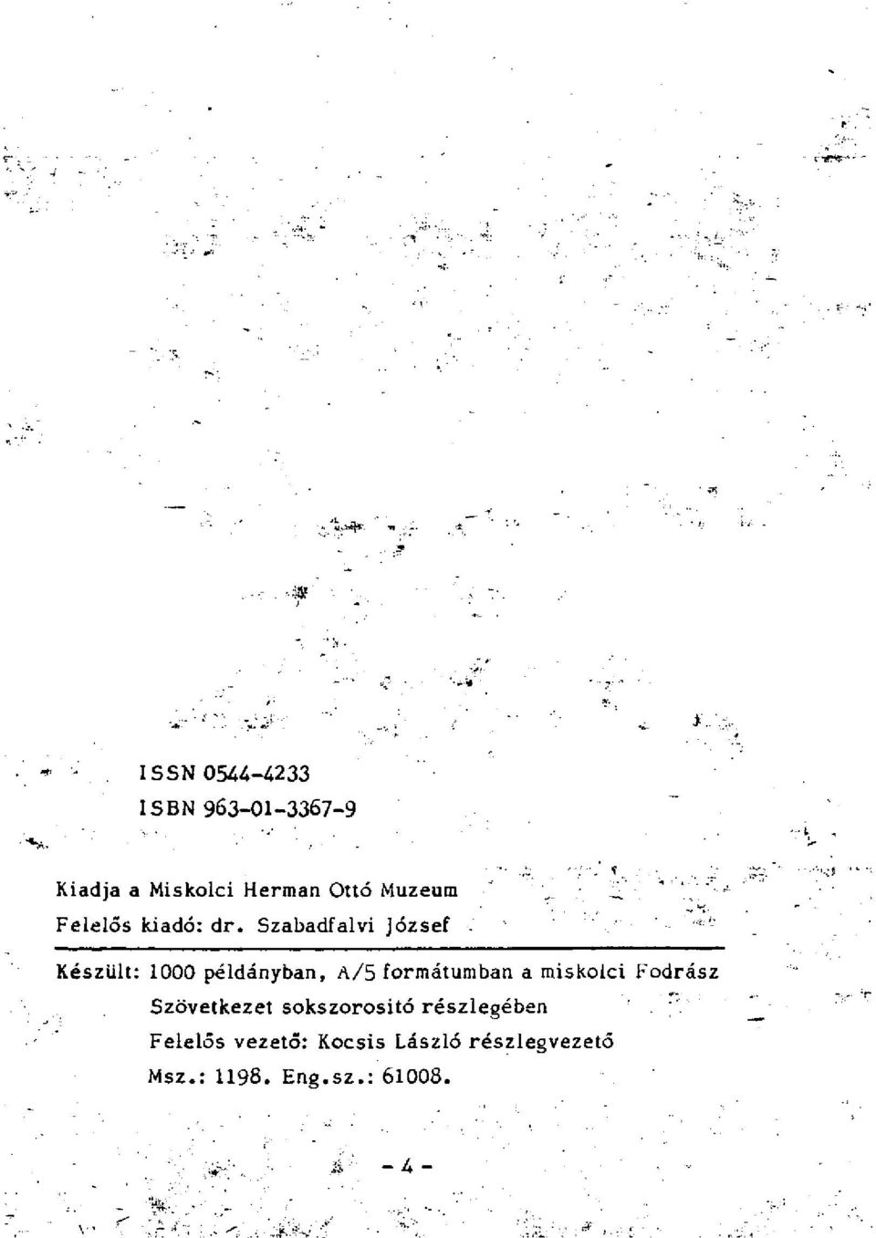Szabadfalvi József Készült: 1000 példányban, A/5 formátumban a