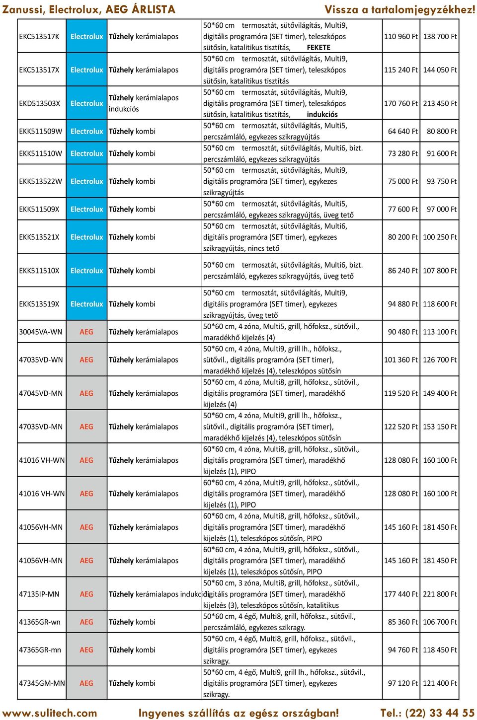 Multi9, digitális programóra (SET timer), teleszkópos sütősín, katalitikus tisztítás 50*60 cm termosztát, sütővilágítás, Multi9, digitális programóra (SET timer), teleszkópos sütősín, katalitikus