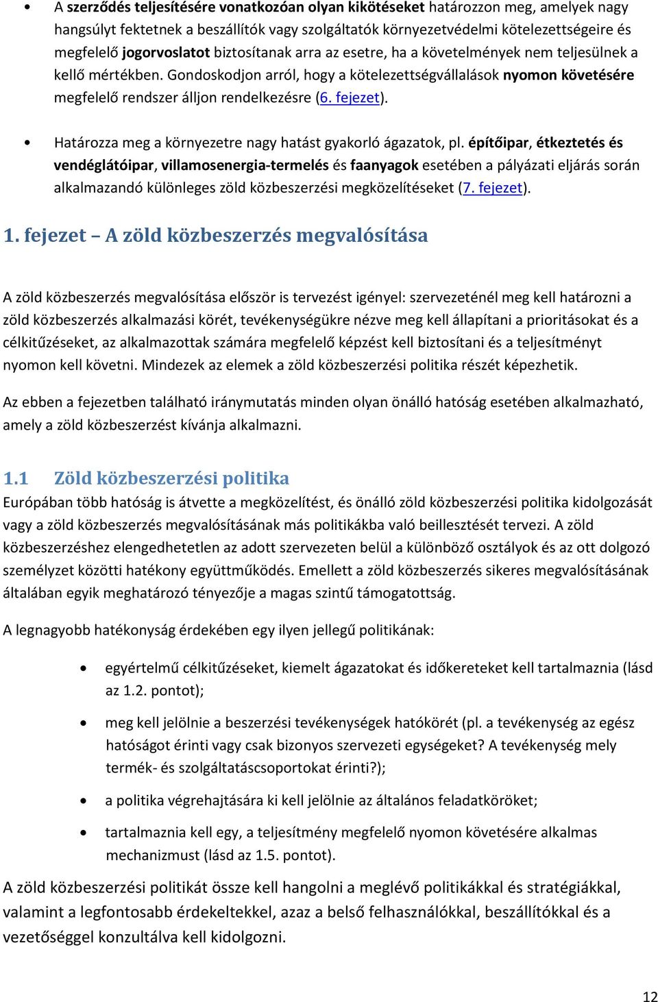 fejezet). Határozza meg a környezetre nagy hatást gyakorló ágazatok, pl.