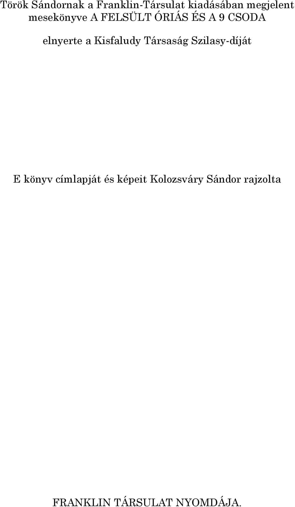 elnyerte a Kisfaludy Társaság Szilasy-díját E könyv