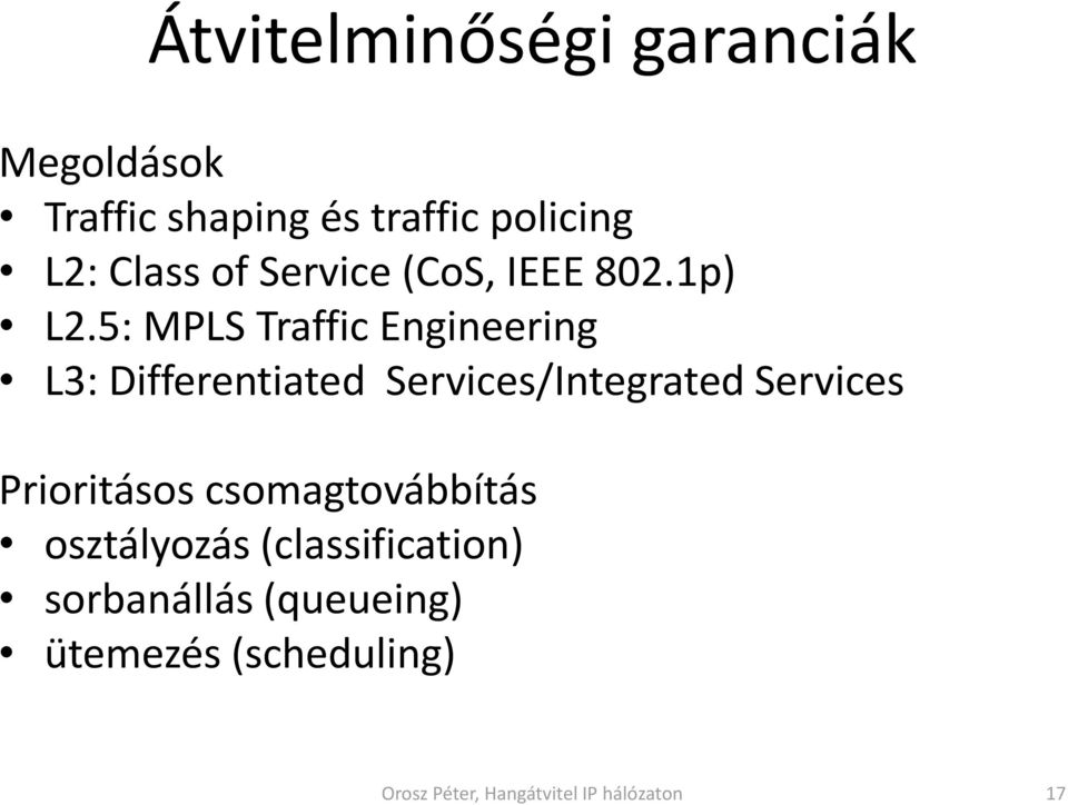 5: MPLS Traffic Engineering L3: Differentiated Services/Integrated