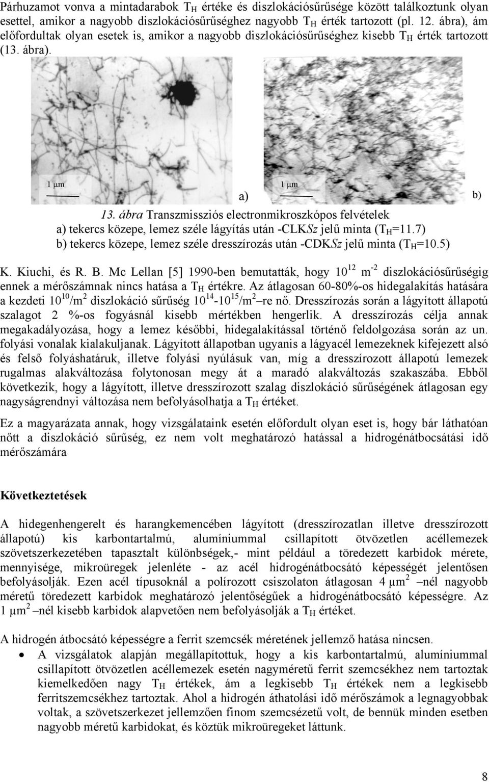 ábra Transzmissziós electronmikroszkópos felvételek a) tekercs közepe, lemez széle lágyítás után -CLKSz jelű minta (T H =11.