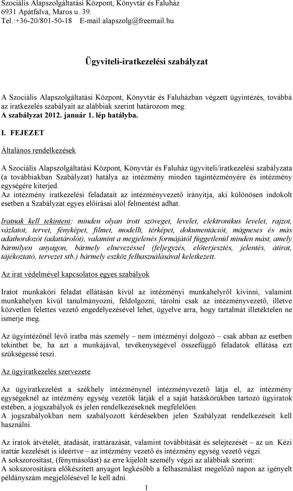 szabályzat 2012. január 1. lép hatályba. I.